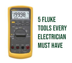 5 Fluke Tools Every Electrician Must Have