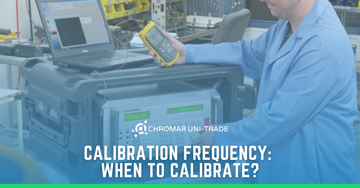 Calibration Frequency When to Calibrate? Chomar Unitrade Services Co